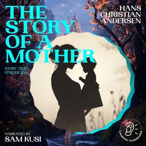 Hans Christian Andersen - The Story of a Mother (Story Time, Episode 166)