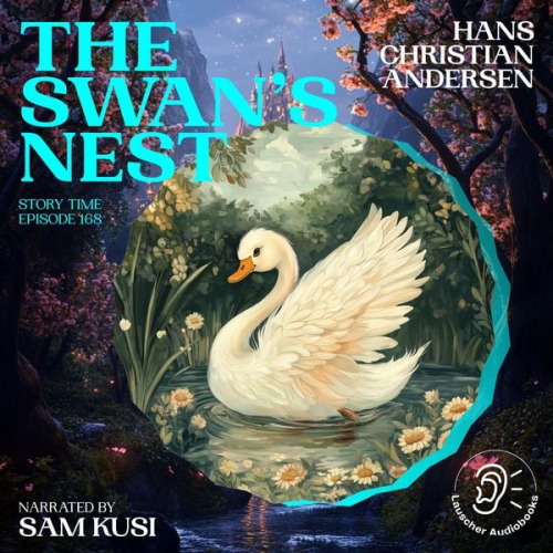Hans Christian Andersen - The Swan's Nest (Story Time, Episode 168)