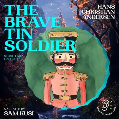 Hans Christian Andersen - The Brave Tin Soldier (Story Time, Episode 173)
