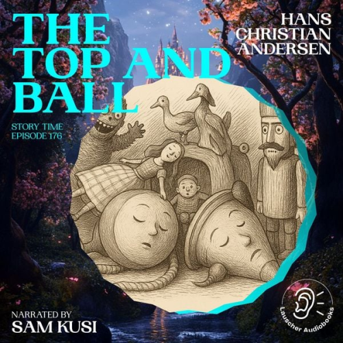 Hans Christian Andersen - The Top and Ball (Story Time, Episode 176)