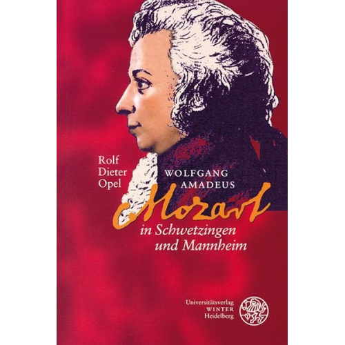 Rolf Dieter Opel - Wolfgang Amadeus Mozart in Schwetzingen und Mannheim