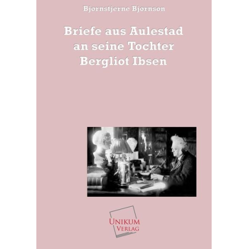 Bjørnstjerne Bjørnson - Bjørnson, B: Briefe aus Aulestad an seine Tochter Bergliot I