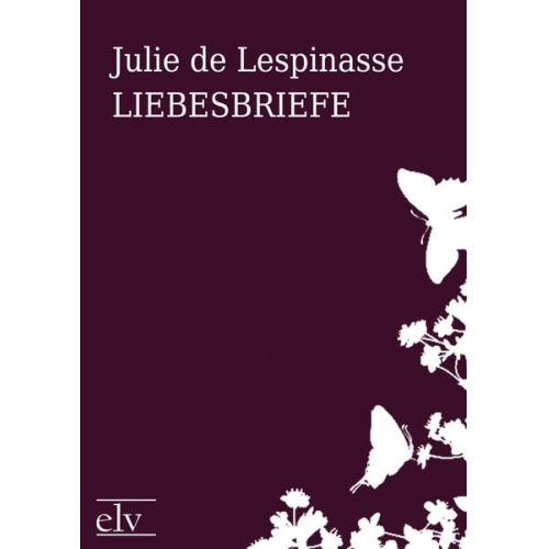 Julie de Lespinasse - Liebesbriefe