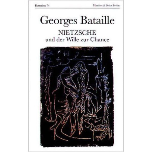 Georges Bataille - Nietzsche und der Wille zur Chance