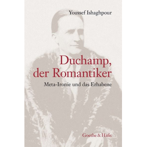 Youssef Ishaghpour - Duchamp, der Romantiker