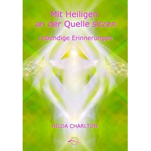 Hilda Charlton - Mit Heiligen an der Quelle sitzen - einigen der großen spirituellen Lehrer