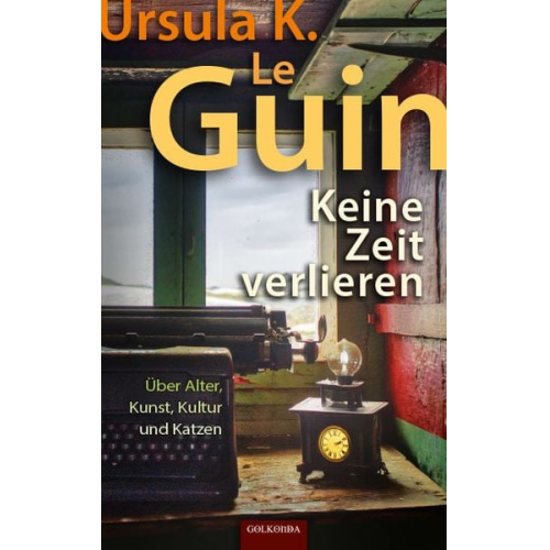 Ursula K. Le Guin - Keine Zeit verlieren