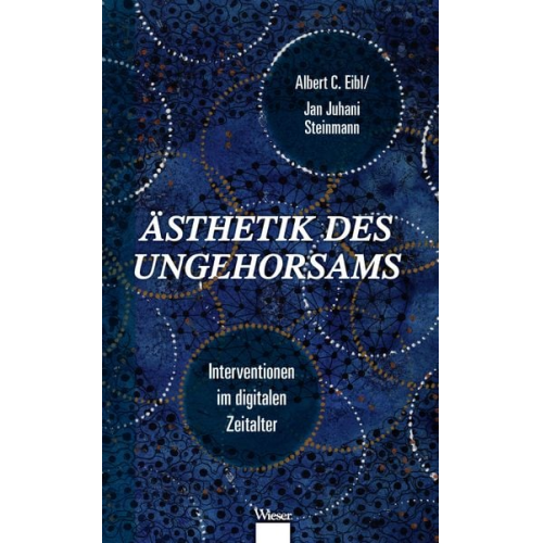 Albert C. Eibl Jan Juhani Steinmann - Ästhetik des Ungehorsams