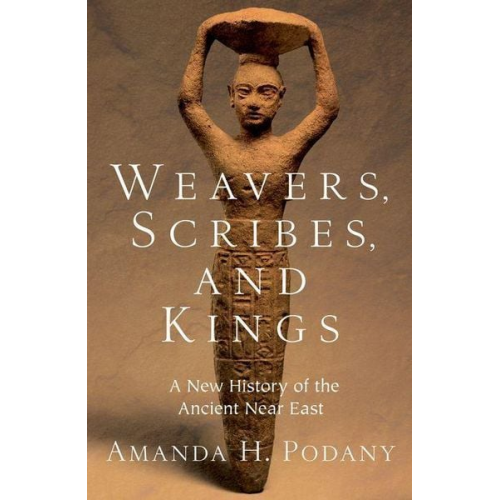 Amanda H. Podany - Weavers, Scribes, and Kings