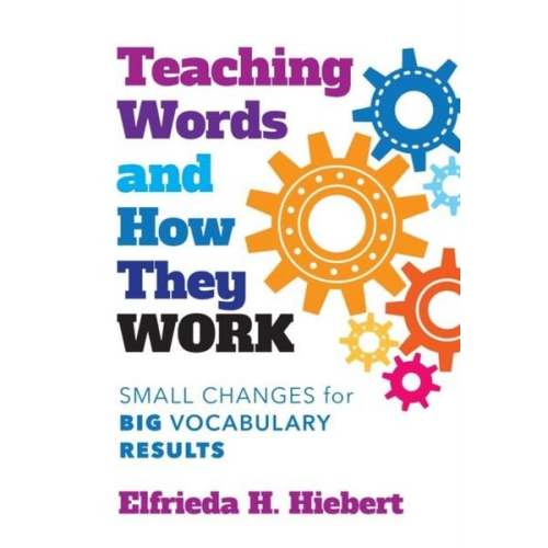 Elfrieda H. Hiebert - Teaching Words and How They Work