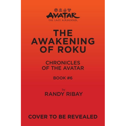 Randy Ribay - Avatar: The Last Airbender: The Awakening of Roku (Chronicles of the Avatar Book 6)