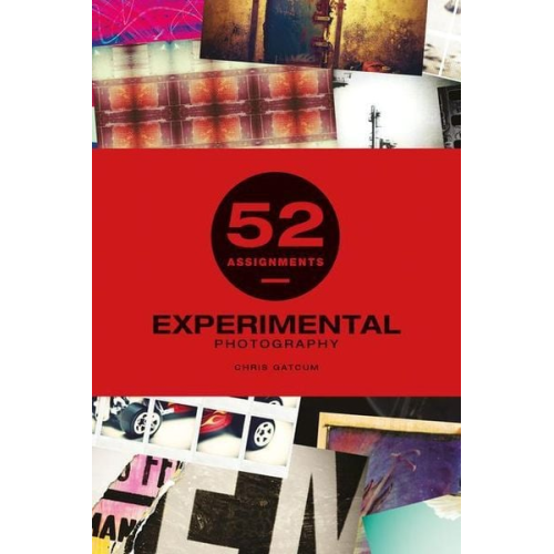 Chris Gatcum - 52 Assignments: Experimental Photography