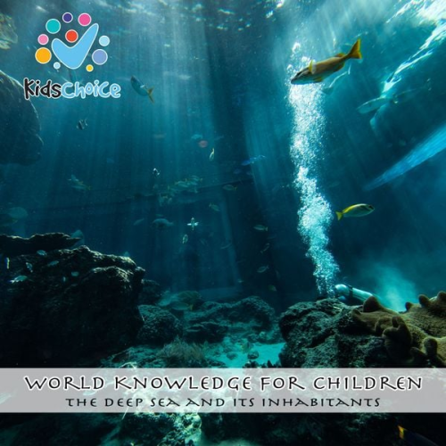 KidsChoice - The Deep Sea and Its Inhabitants