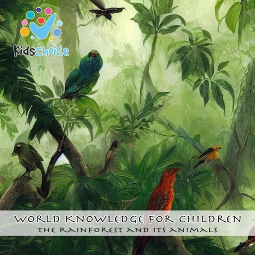 KidsChoice - The Rainforest and its Animals