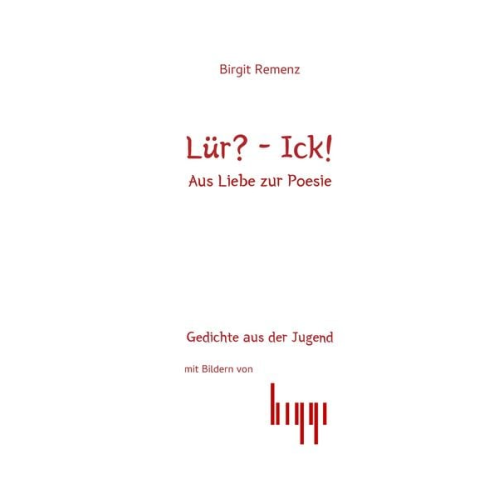 Birgit Remenz - Lür? - Ick! Aus Liebe zur Posie