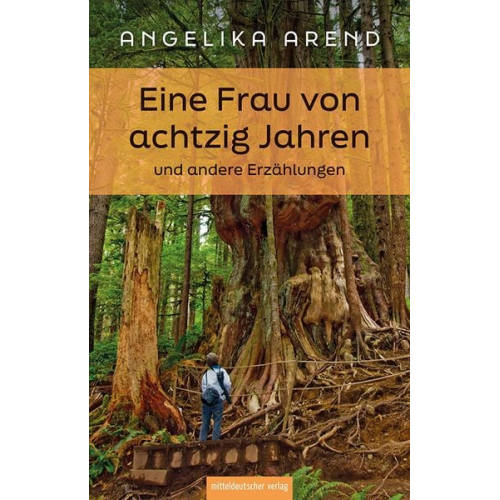 Angelika Arend - Eine Frau von achtzig Jahren und andere Erzählungen
