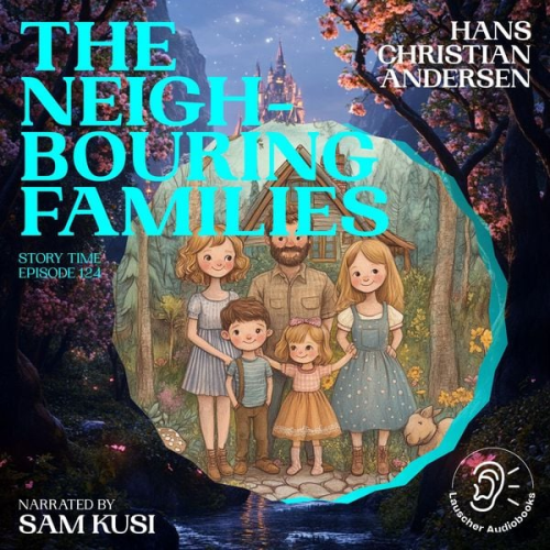Hans Christian Andersen - The Neighbouring Families (Story Time, Episode 124)