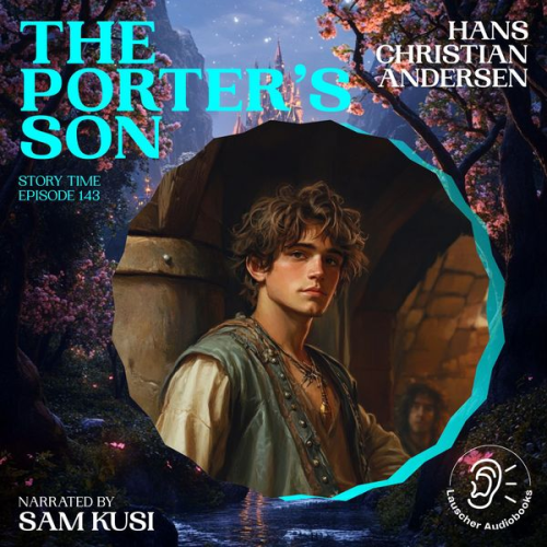 Hans Christian Andersen - The Porter's Son (Story Time, Episode 143)