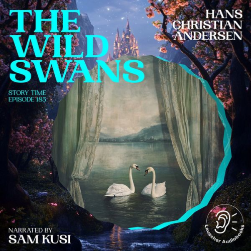 Hans Christian Andersen - The Wild Swans (Story Time, Episode 185)