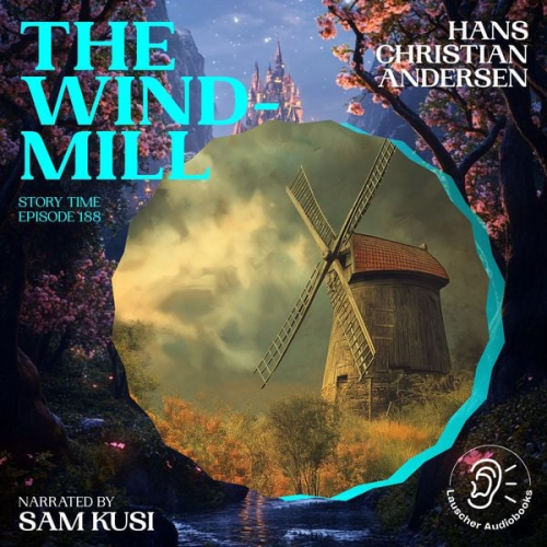 Hans Christian Andersen - The Windmill (Story Time, Episode 188)