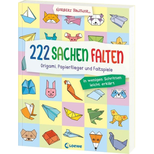 Norbert Pautner - 222 Sachen falten - in wenigen Schritten leicht erklärt
