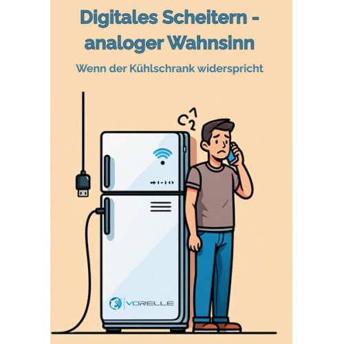 Volkmar Relle - Digitales Scheitern - analoger Wahnsinn