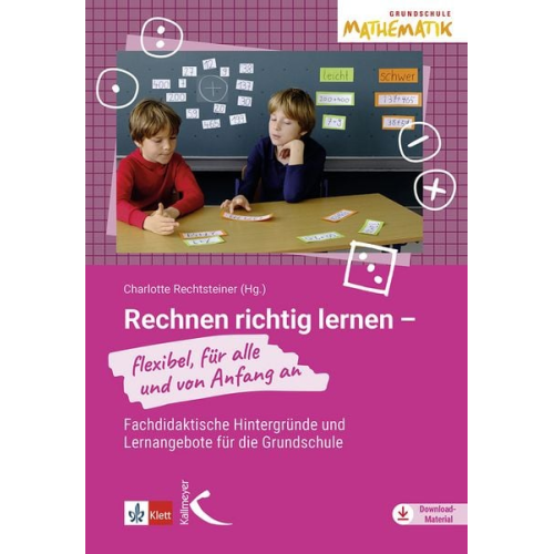 Charlotte Rechtsteiner - Rechnen richtig lernen - flexibel, für alle und von Anfang an