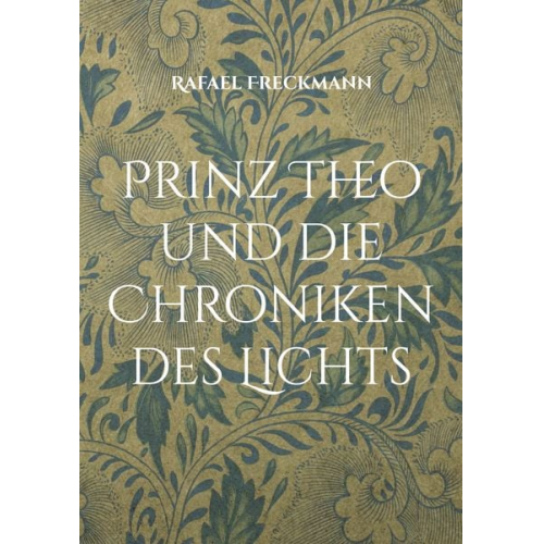 Rafael Freckmann - Prinz Theo und die Chroniken des Lichts