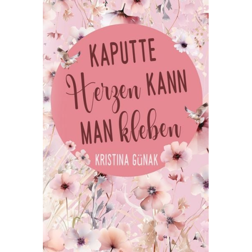 Kristina Günak - Kaputte Herzen kann man kleben