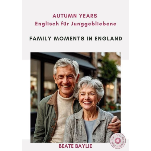 Beate Baylie - Family Moments in England - AUTUMN YEARS - Englisch für Junggebliebene