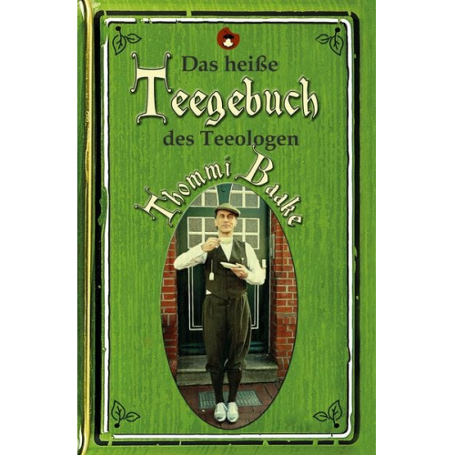 Thommi Baake - Das heiße Teegebuch des Teeologen Thommi Baake