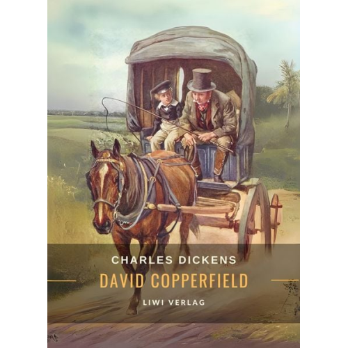 Charles Dickens - Charles Dickens: David Copperfield. Vollständige Neuausgabe