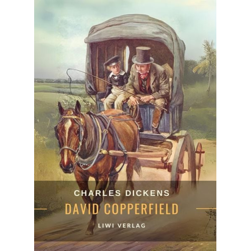 Charles Dickens - Charles Dickens: David Copperfield. Vollständige Neuausgabe