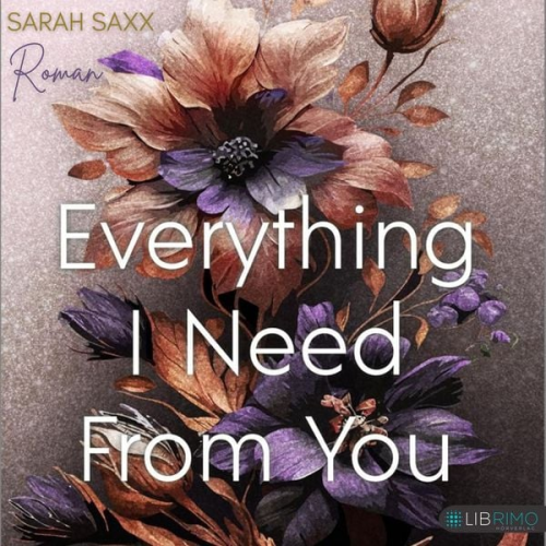 Sarah Saxx - Everything I Need From You (Mighty Bastards 3): Roman | Romantische Rockstar-Romance mit »He Falls First«-Trope