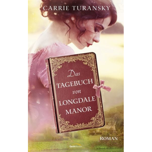 Carrie Turansky - Das Tagebuch von Longdale Manor