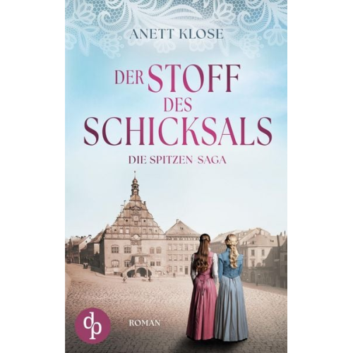 Anett Klose - Der Stoff des Schicksals | Die historische Familiensaga im 19. Jahrhundert