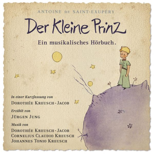 Antoine de Saint-Exupery - Der Kleine Prinz - Ein musikalisches Hörbuch