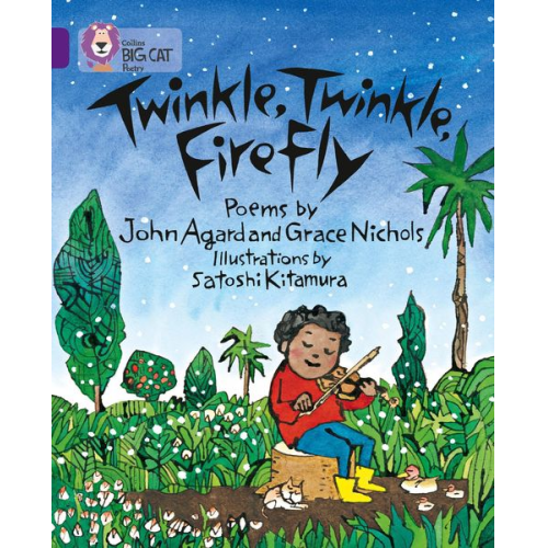 John Agard Grace Nichols Satoshi Kitamura - Twinkle, Twinkle, Firefly