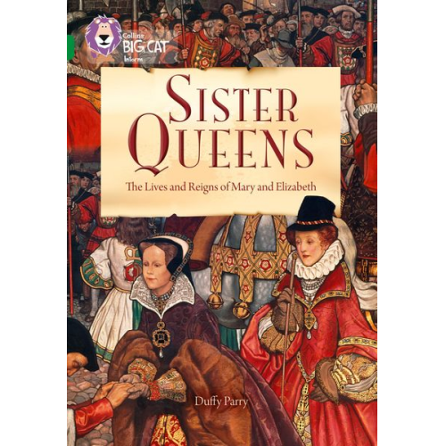 Duffy Parry - Sister Queens: The Lives and Reigns of Mary and Elizabeth