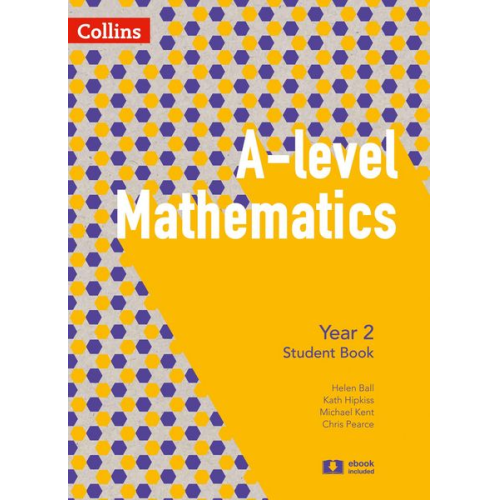 Chris Pearce Helen Ball Michael Kent Kath Hipkiss - A Level Mathematics Year 2 Student Book
