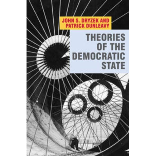 John Dryzek Patrick Dunleavy - Theories of the Democratic State