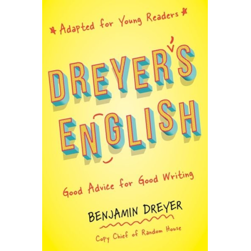 Benjamin Dreyer - Dreyer's English (Adapted for Young Readers)