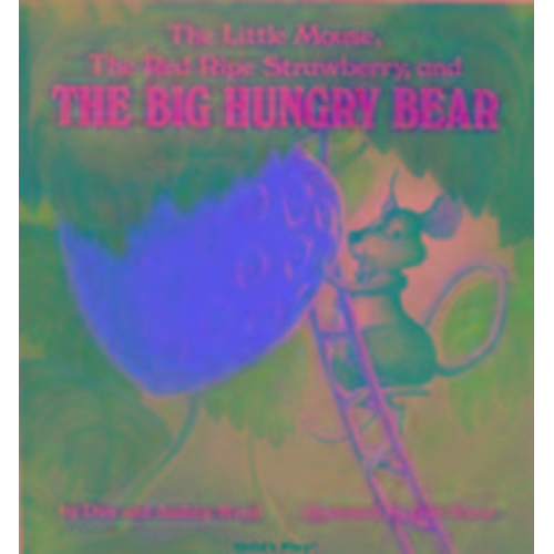 Audrey Wood Don Wood - The Little Mouse, the Red Ripe Strawberry and the Big Hungry Bear