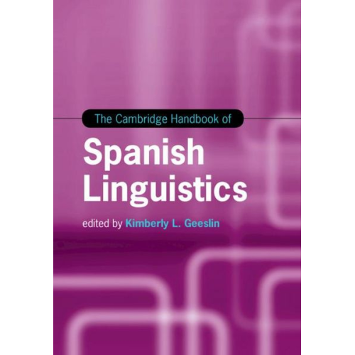 Kimberly L. (Indiana University) Geeslin - The Cambridge Handbook of Spanish Linguistics
