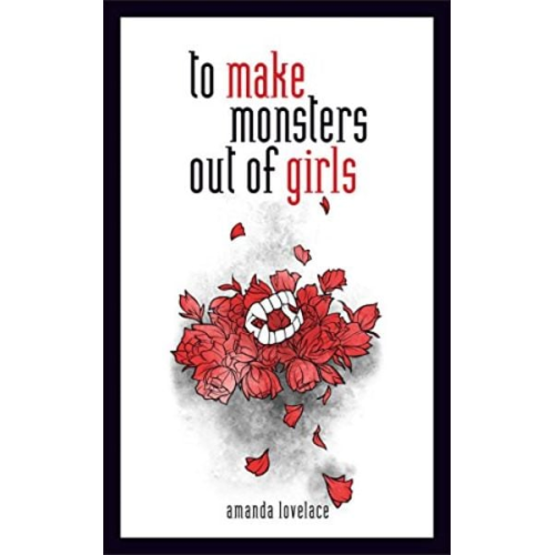 Amanda Lovelace - To Make Monsters Out of Girls