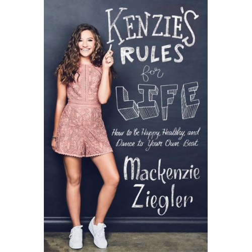 Mackenzie Ziegler - Kenzie's Rules For Life