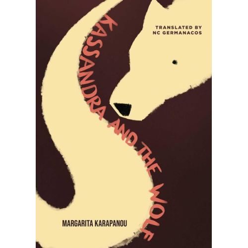 Margarita Karapanou - Kassandra and the Wolf