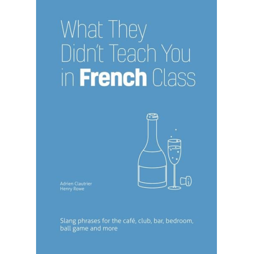 Henry Rowe Adrien Clautrier - What They Didn't Teach You in French Class