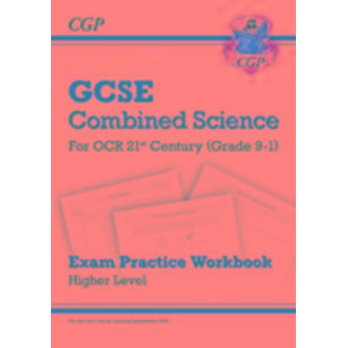 Cgp Books - GCSE Combined Science: OCR 21st Century Exam Practice Workbook - Higher