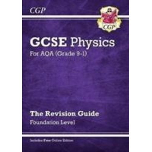 Cgp Books - New GCSE Physics AQA Foundation Revision Guide with CGP RevisionHub